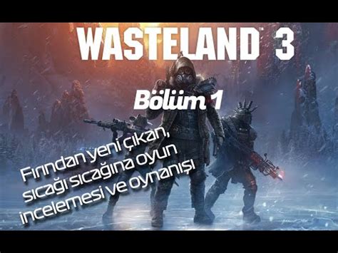 Wasteland 3: İlk İzlenimler ve Yorumlar